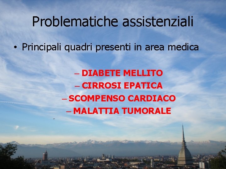 Problematiche assistenziali • Principali quadri presenti in area medica – DIABETE MELLITO – CIRROSI