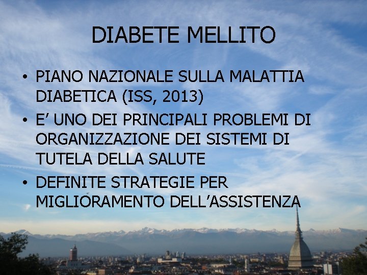 DIABETE MELLITO • PIANO NAZIONALE SULLA MALATTIA DIABETICA (ISS, 2013) • E’ UNO DEI