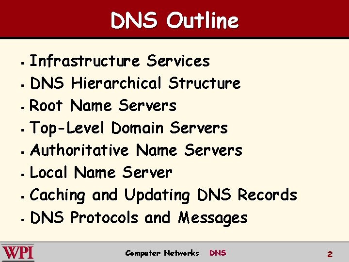 DNS Outline Infrastructure Services § DNS Hierarchical Structure § Root Name Servers § Top-Level