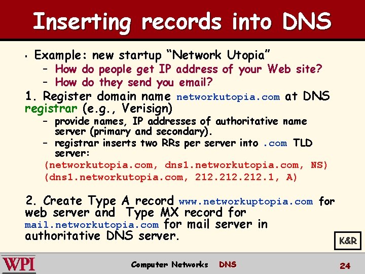 Inserting records into DNS § Example: new startup “Network Utopia” – How do people