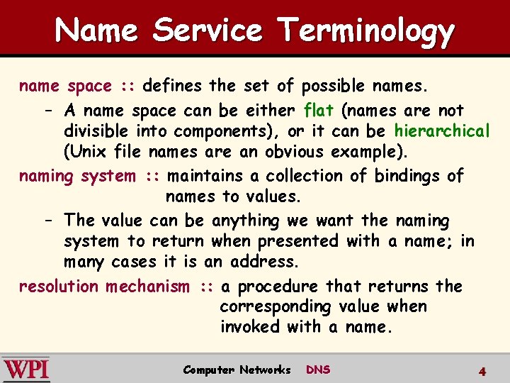 Name Service Terminology name space : : defines the set of possible names. –