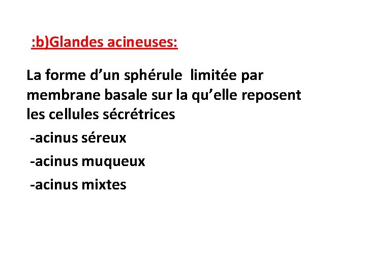 : b)Glandes acineuses: La forme d’un sphérule limitée par membrane basale sur la qu’elle : b)Glandes acineuses: La forme d’un sphérule limitée par membrane basale sur la qu’elle