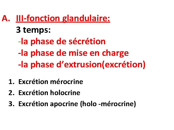 A. III-fonction glandulaire: 3 temps: -la phase de sécrétion -la phase de mise en A. III-fonction glandulaire: 3 temps: -la phase de sécrétion -la phase de mise en