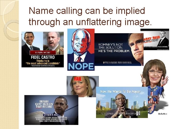 Name calling can be implied through an unflattering image. 