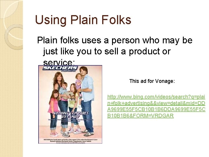 Using Plain Folks Plain folks uses a person who may be just like you