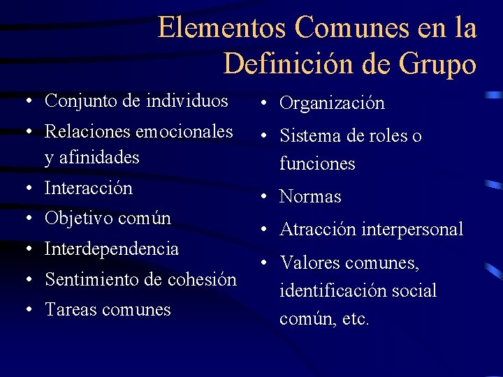 Elementos Comunes en la Definición de Grupo • Conjunto de individuos • Organización • Elementos Comunes en la Definición de Grupo • Conjunto de individuos • Organización •