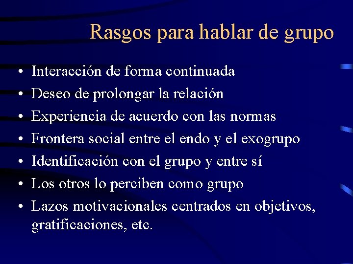Rasgos para hablar de grupo • • Interacción de forma continuada Deseo de prolongar Rasgos para hablar de grupo • • Interacción de forma continuada Deseo de prolongar