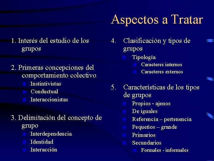 Aspectos a Tratar 1. Interés del estudio de los grupos 4. Clasificación y tipos Aspectos a Tratar 1. Interés del estudio de los grupos 4. Clasificación y tipos