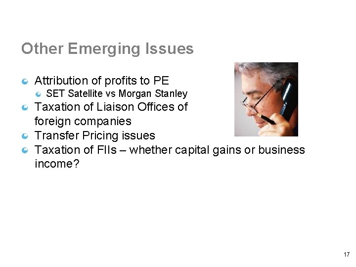 Other Emerging Issues Attribution of profits to PE SET Satellite vs Morgan Stanley Taxation