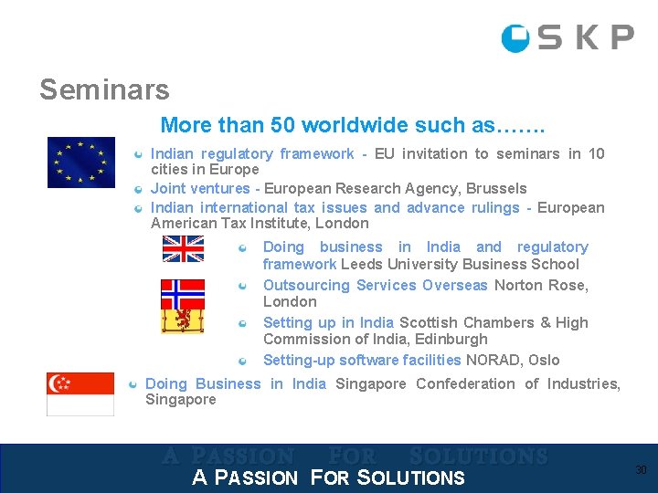 Seminars More than 50 worldwide such as……. Indian regulatory framework - EU invitation to