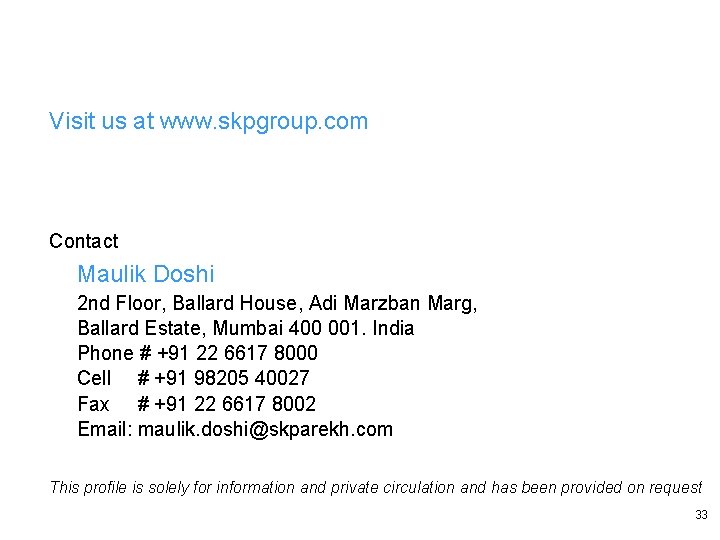 Visit us at www. skpgroup. com Contact Maulik Doshi 2 nd Floor, Ballard House,