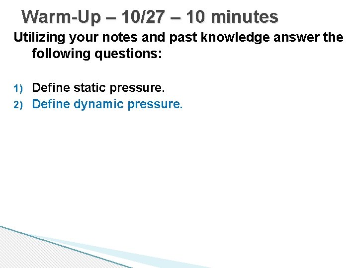 Warm-Up – 10/27 – 10 minutes Utilizing your notes and past knowledge answer the