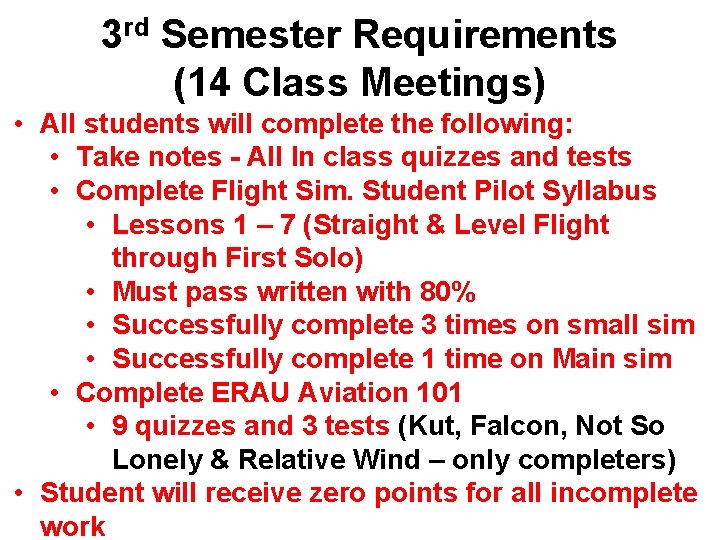 3 rd Semester Requirements (14 Class Meetings) • All students will complete the following: