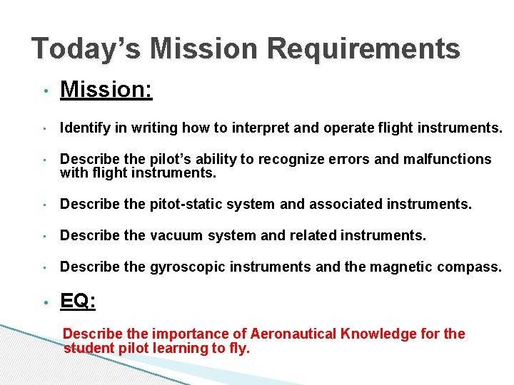 Today’s Mission Requirements • Mission: • Identify in writing how to interpret and operate