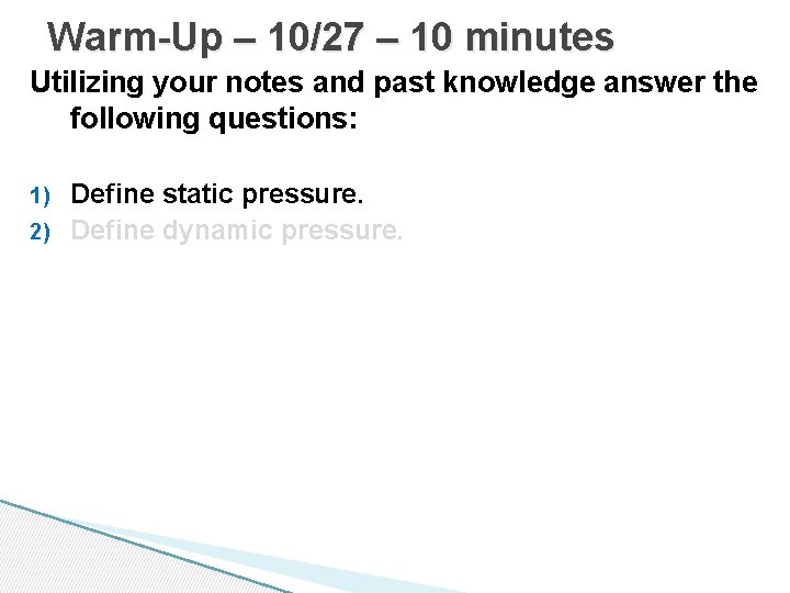 Warm-Up – 10/27 – 10 minutes Utilizing your notes and past knowledge answer the