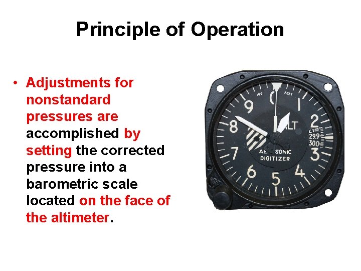 Principle of Operation • Adjustments for nonstandard pressures are accomplished by setting the corrected