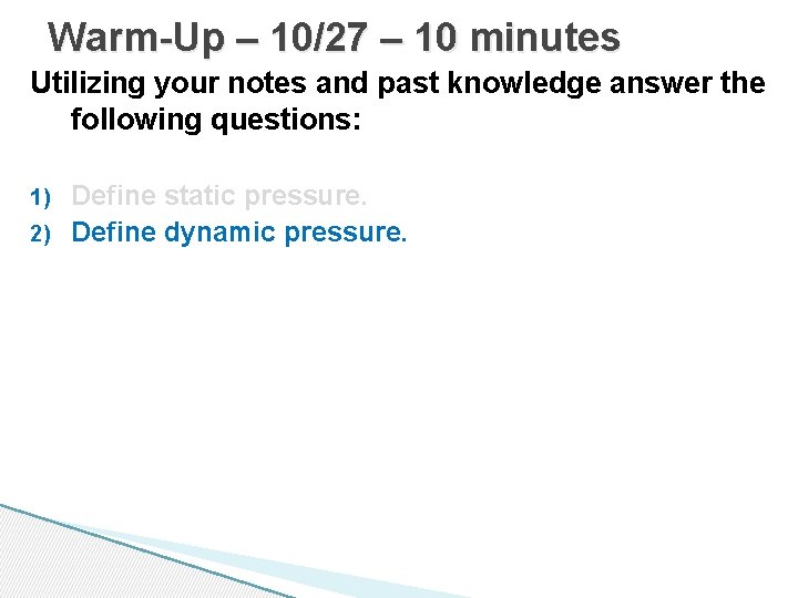 Warm-Up – 10/27 – 10 minutes Utilizing your notes and past knowledge answer the