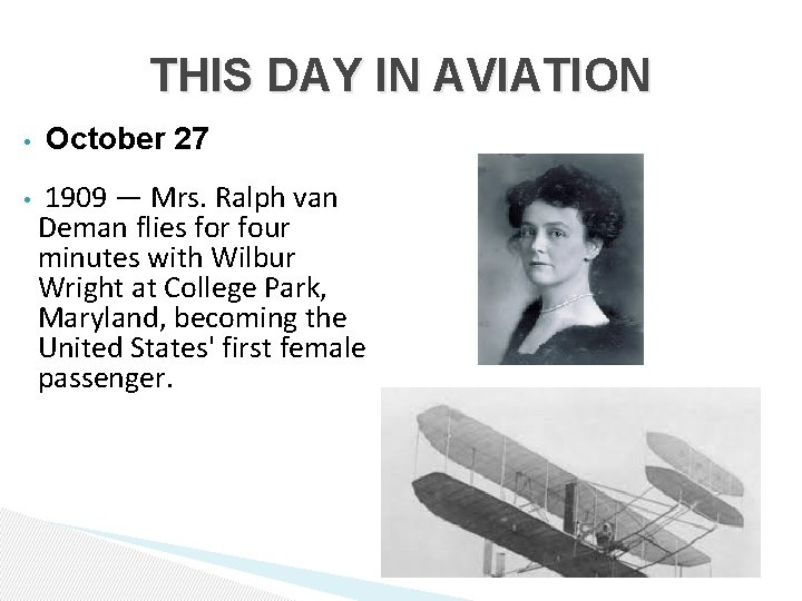 THIS DAY IN AVIATION • • October 27 1909 — Mrs. Ralph van Deman