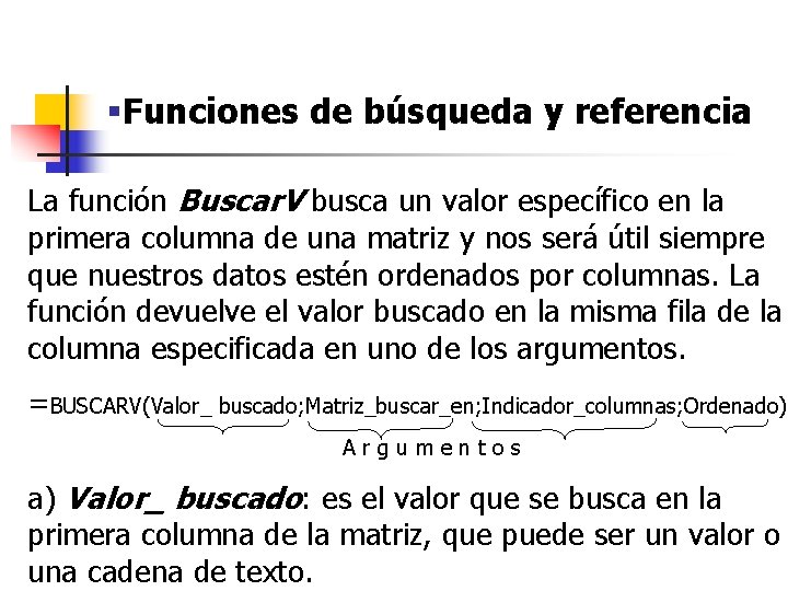 §Funciones de búsqueda y referencia La función Buscar. V busca un valor específico en §Funciones de búsqueda y referencia La función Buscar. V busca un valor específico en
