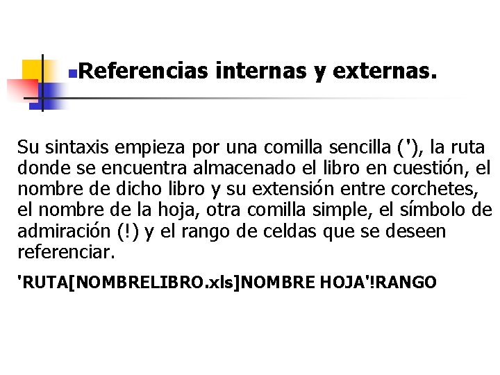 n Referencias internas y externas. Su sintaxis empieza por una comilla sencilla ('), la n Referencias internas y externas. Su sintaxis empieza por una comilla sencilla ('), la