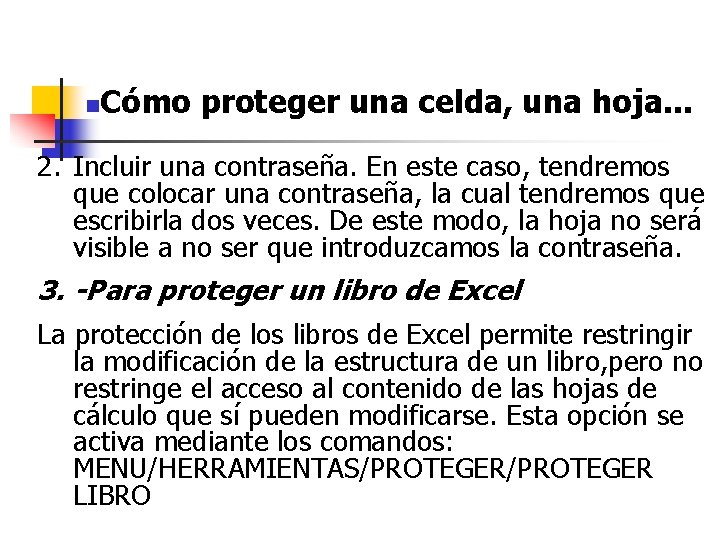 n Cómo proteger una celda, una hoja. . . 2. Incluir una contraseña. En n Cómo proteger una celda, una hoja. . . 2. Incluir una contraseña. En