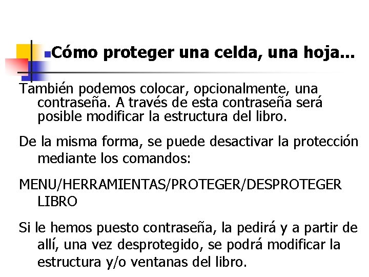 n Cómo proteger una celda, una hoja. . . También podemos colocar, opcionalmente, una n Cómo proteger una celda, una hoja. . . También podemos colocar, opcionalmente, una