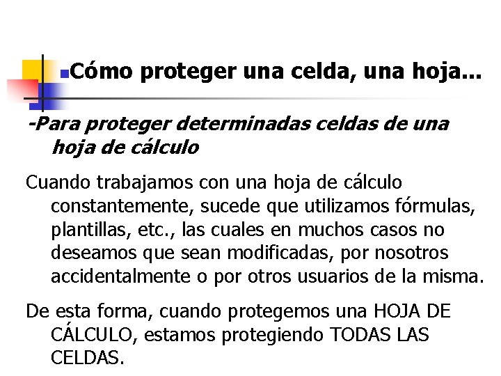 n Cómo proteger una celda, una hoja. . . -Para proteger determinadas celdas de n Cómo proteger una celda, una hoja. . . -Para proteger determinadas celdas de