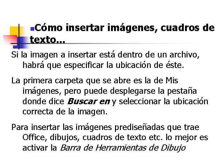 Cómo insertar imágenes, cuadros de texto. . . n Si la imagen a insertar Cómo insertar imágenes, cuadros de texto. . . n Si la imagen a insertar