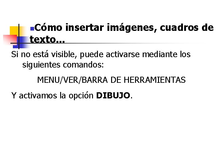 Cómo insertar imágenes, cuadros de texto. . . n Si no está visible, puede Cómo insertar imágenes, cuadros de texto. . . n Si no está visible, puede