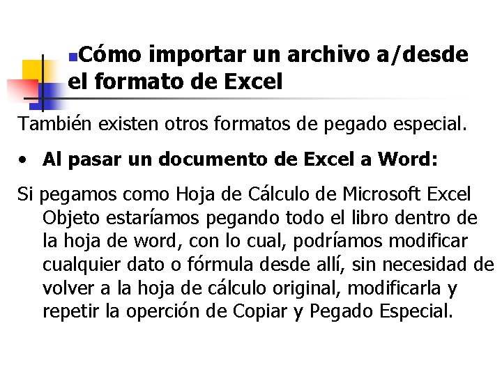 Cómo importar un archivo a/desde el formato de Excel n También existen otros formatos Cómo importar un archivo a/desde el formato de Excel n También existen otros formatos