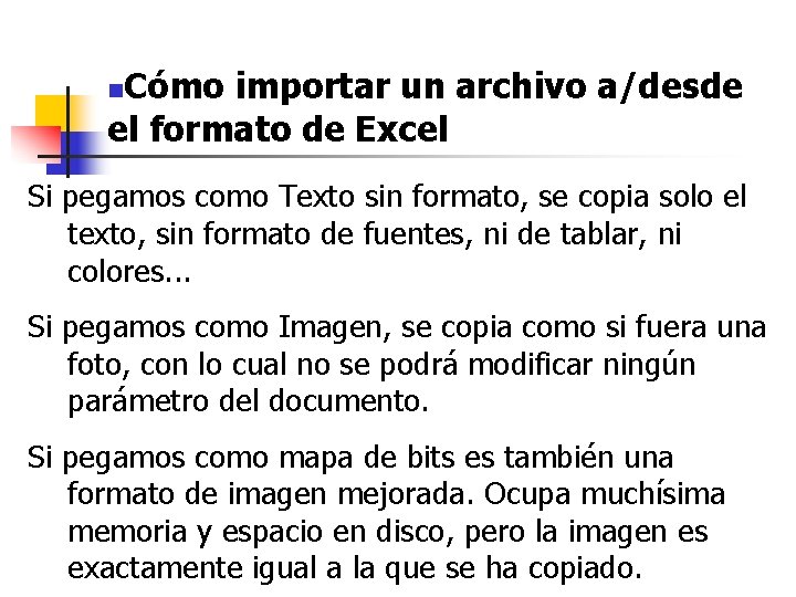 Cómo importar un archivo a/desde el formato de Excel n Si pegamos como Texto Cómo importar un archivo a/desde el formato de Excel n Si pegamos como Texto