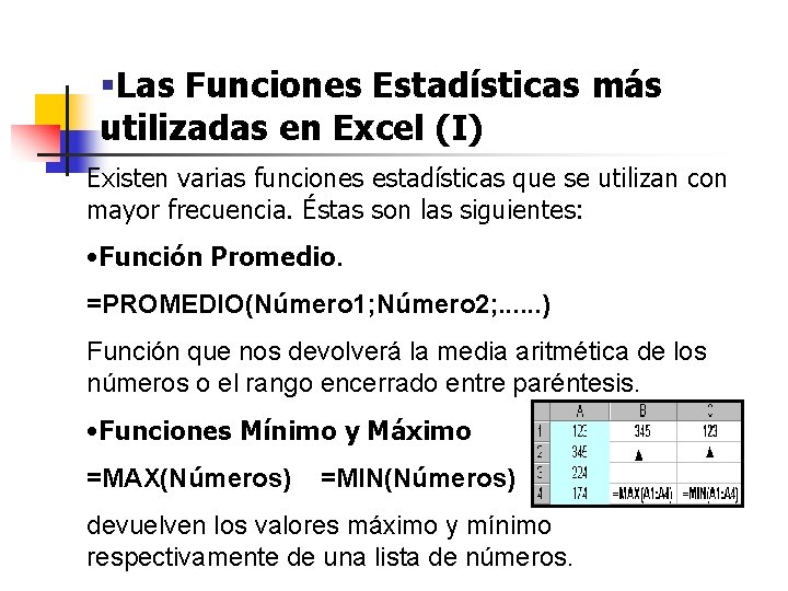 §Las Funciones Estadísticas más utilizadas en Excel (I) Existen varias funciones estadísticas que se §Las Funciones Estadísticas más utilizadas en Excel (I) Existen varias funciones estadísticas que se
