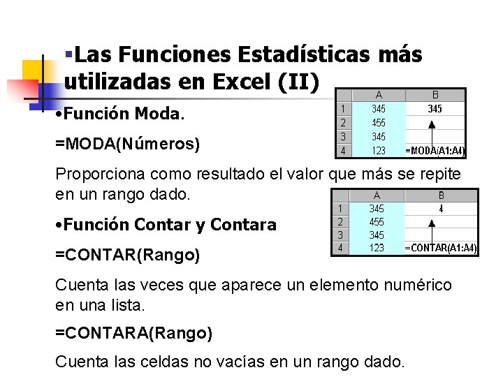 §Las Funciones Estadísticas más utilizadas en Excel (II) • Función Moda. =MODA(Números) Proporciona como §Las Funciones Estadísticas más utilizadas en Excel (II) • Función Moda. =MODA(Números) Proporciona como