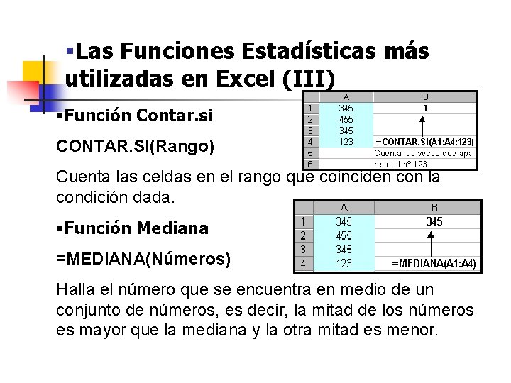 §Las Funciones Estadísticas más utilizadas en Excel (III) • Función Contar. si CONTAR. SI(Rango) §Las Funciones Estadísticas más utilizadas en Excel (III) • Función Contar. si CONTAR. SI(Rango)