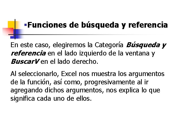 §Funciones de búsqueda y referencia En este caso, elegiremos la Categoría Búsqueda y referencia §Funciones de búsqueda y referencia En este caso, elegiremos la Categoría Búsqueda y referencia