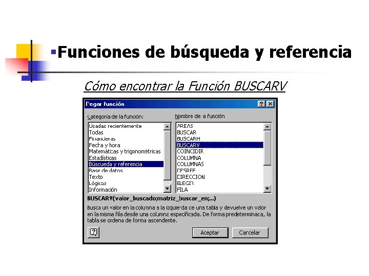 §Funciones de búsqueda y referencia Cómo encontrar la Función BUSCARV §Funciones de búsqueda y referencia Cómo encontrar la Función BUSCARV