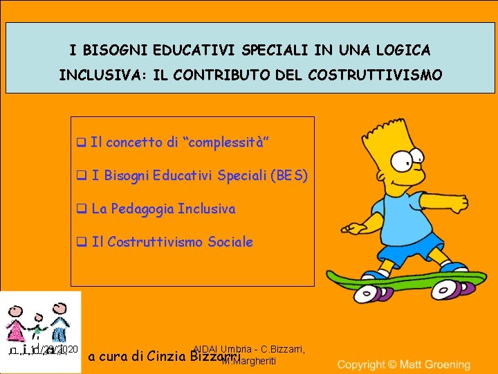 I BISOGNI EDUCATIVI SPECIALI IN UNA LOGICA INCLUSIVA: IL CONTRIBUTO DEL COSTRUTTIVISMO q Il