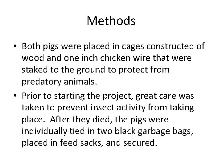 Methods • Both pigs were placed in cages constructed of wood and one inch