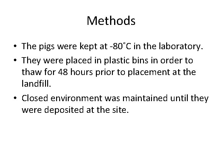 Methods • The pigs were kept at -80˚C in the laboratory. • They were