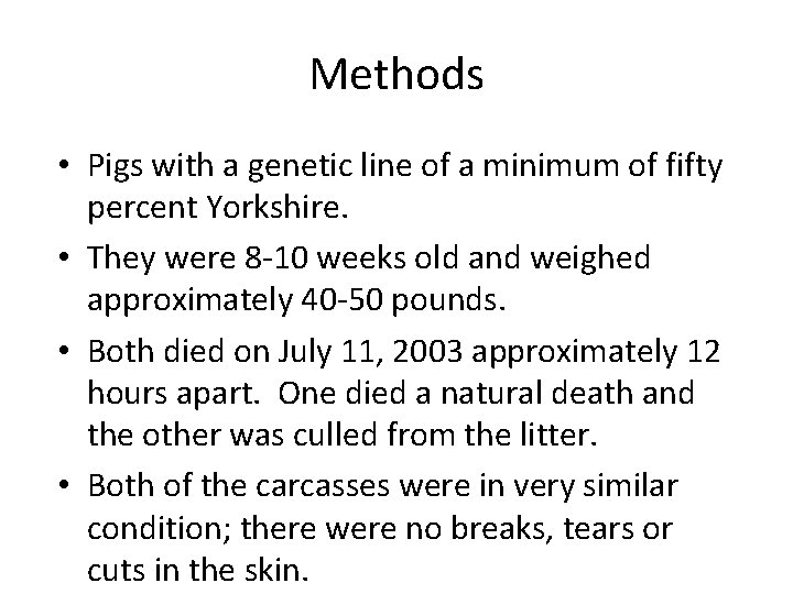 Methods • Pigs with a genetic line of a minimum of fifty percent Yorkshire.