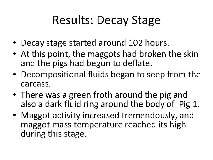 Results: Decay Stage • Decay stage started around 102 hours. • At this point,