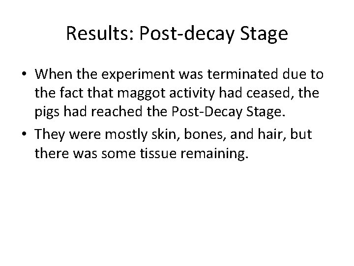 Results: Post-decay Stage • When the experiment was terminated due to the fact that