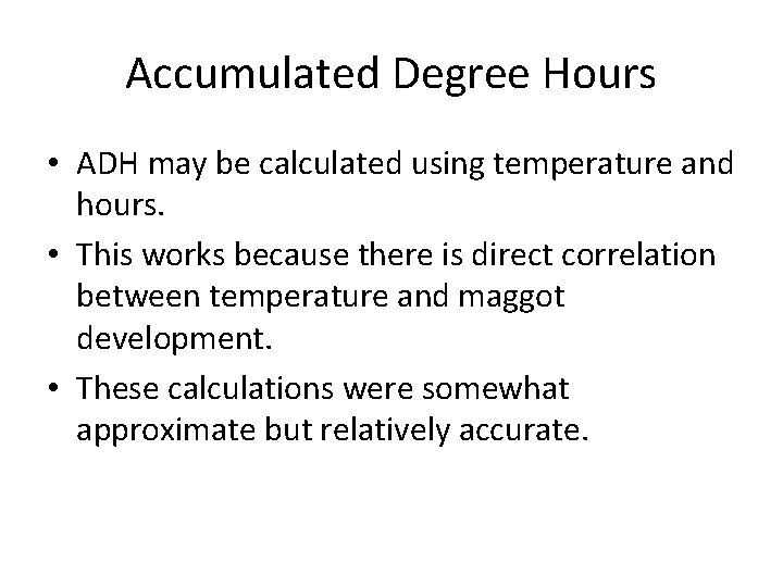 Accumulated Degree Hours • ADH may be calculated using temperature and hours. • This