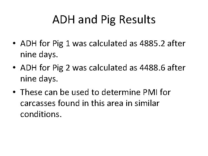 ADH and Pig Results • ADH for Pig 1 was calculated as 4885. 2