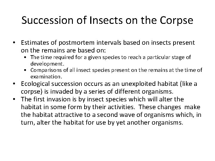 Succession of Insects on the Corpse • Estimates of postmortem intervals based on insects