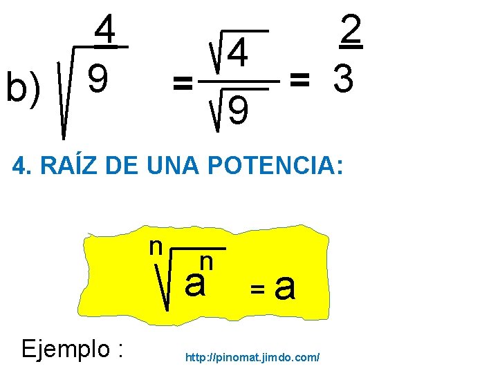 b) 4 9 2 4 = 3 = 9 4. RAÍZ DE UNA POTENCIA: