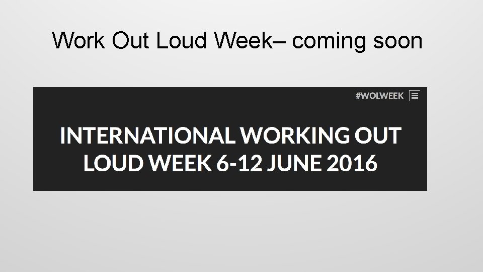 Work Out Loud Week– coming soon 