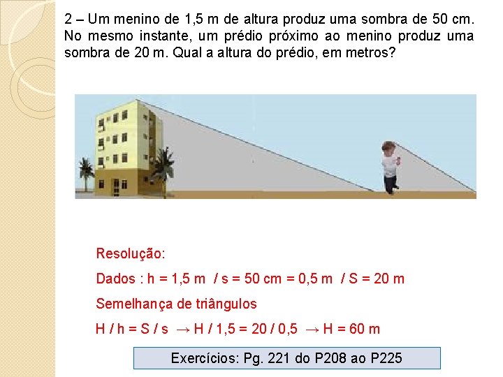 2 – Um menino de 1, 5 m de altura produz uma sombra de