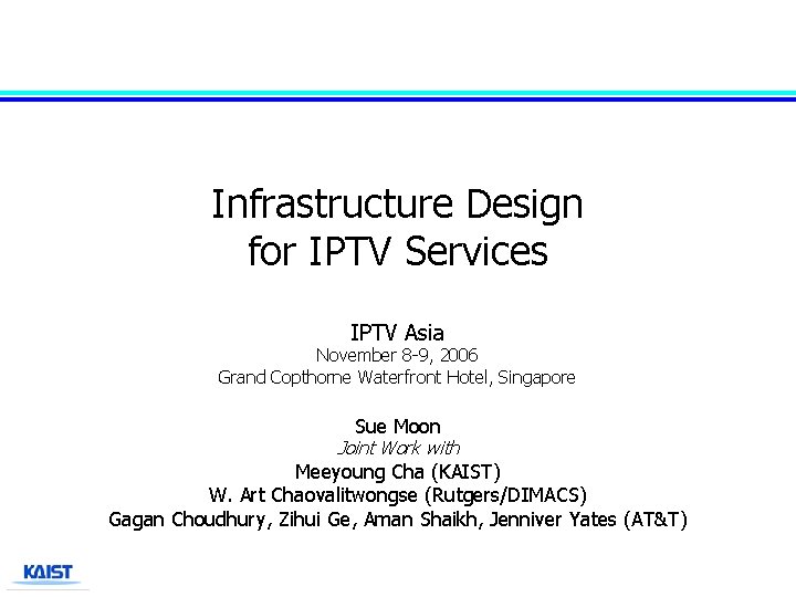 Infrastructure Design for IPTV Services IPTV Asia November 8 -9, 2006 Grand Copthorne Waterfront