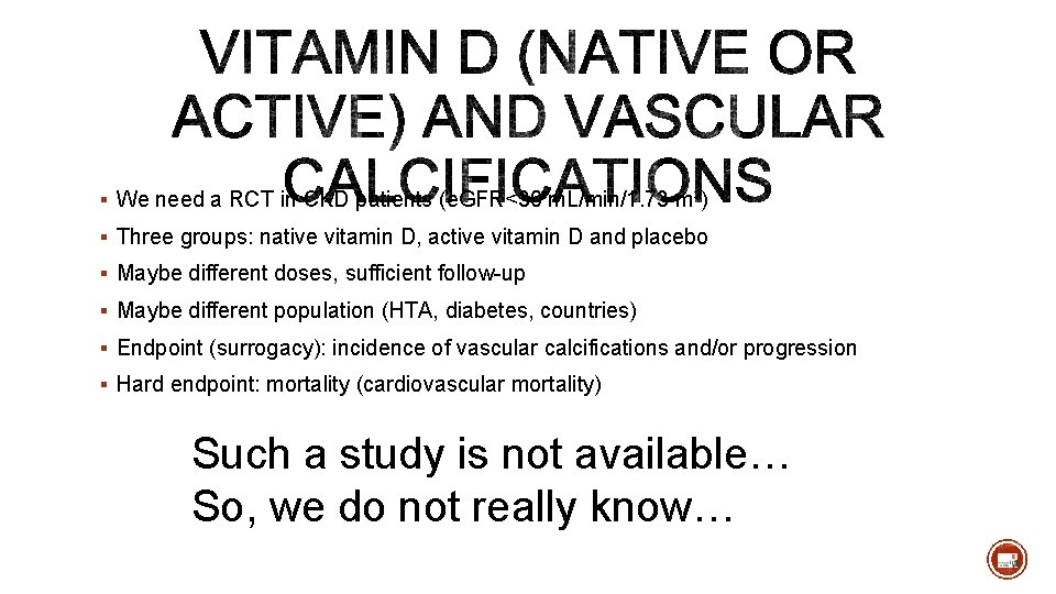 § We need a RCT in CKD patients (e. GFR<30 m. L/min/1. 73 m²)